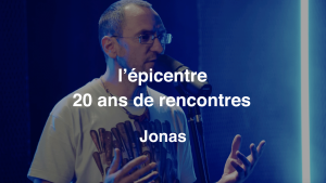 Epicentre capsule 20 ans Jonas